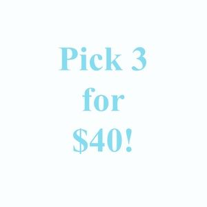 Pick 3 for $40!